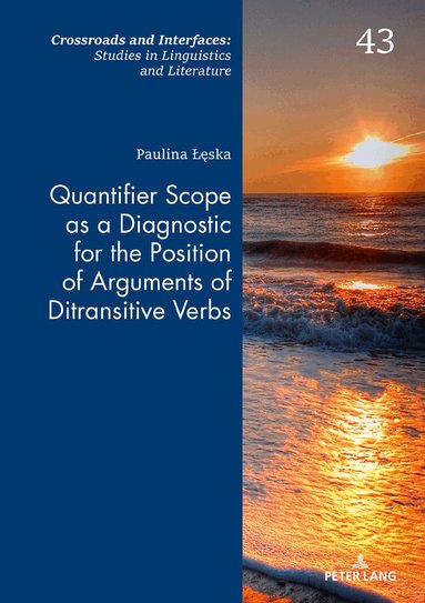 Paulina Łęska, Jacek Witkoś - Quantifier Scope as a Diagnostic for the Position of Arguments of Ditransitive Verbs, Inbunden