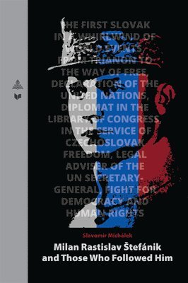 Slavomír Michálek, Slavomir Michalek, Slavomír, Michálek - Milan Rastislav Štefánik and Those Who Followed Him, Häftad
