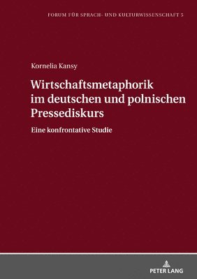 Wirtschaftsmetaphorik im deutschen und polnischen Pressediskurs 1