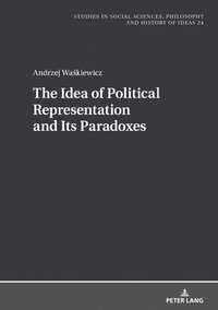 bokomslag The Idea of Political Representation and Its Paradoxes