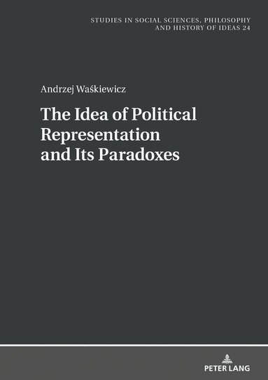 Andrzej Waśkiewicz, Boguslaw Paź - Idea of Political Representation and Its Paradoxes, Inbunden