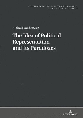 The Idea of Political Representation and Its Paradoxes 1