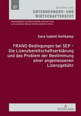 Sara Isabell Heitkamp, Andreas Fuchs - Frand-Bedingungen Bei Sep - Die Lizenzbereitschaftserklaerung Und Das Problem Der Bestimmung Einer Angemessenen Lizenzgebuehr, Inbunden