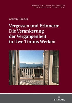 bokomslag Vergessen Und Erinnern: Die Verankerung Der Vergangenheit in Uwe Timms Werken