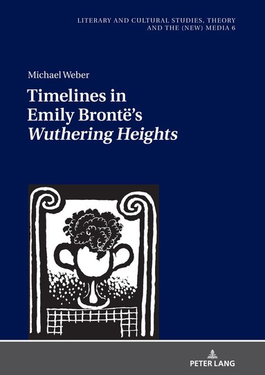 Michael Weber, Monika Fludernik - Timelines in Emily Brontë’s «Wuthering Heights», Inbunden