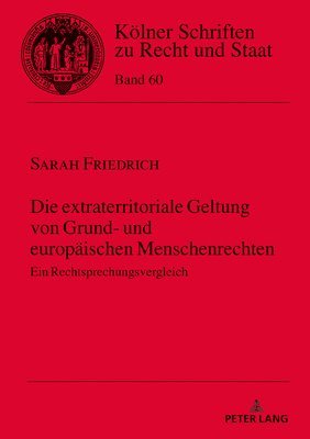 Sarah Friedrich, Bernhard Kempen - Die Extraterritoriale Geltung Von Grund- Und Europaeischen Menschenrechten, Inbunden