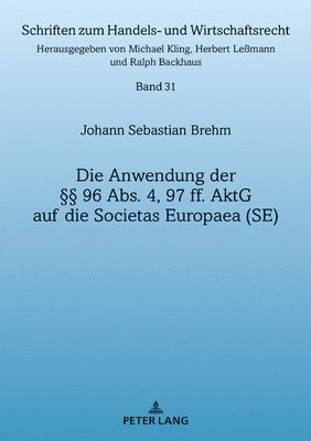 bokomslag Die Anwendung Der  96 Abs. 4, 97 Ff. Aktg Auf Die Societas Europaea (Se)