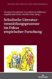 bokomslag Schulische Literaturvermittlungsprozesse Im Fokus Empirischer Forschung