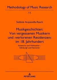 bokomslag Musikgeschichten: Von Vergessenen Musikern Und &gt;Verlorenen Residenzen