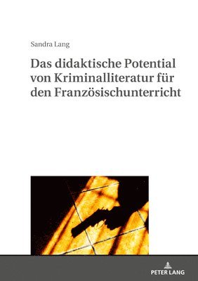 Sandra Lang, Daniela Caspari - Das Didaktische Potential Von Kriminalliteratur Fuer Den Franzoesischunterricht, Inbunden