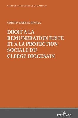 Crispin Kabeya Kipana, Gerhard Droesser - Droit À La Rémunération Juste Et À La Protection Sociale Du Clergé Diocésain, Inbunden