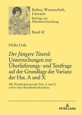 Heike Link, Thomas Bein - «Der Juengere Titurel» Untersuchungen Zur Ueberlieferungs- Und Textfrage Auf Der Grundlage Der Varianz Der Hss. a Und X, Inbunden