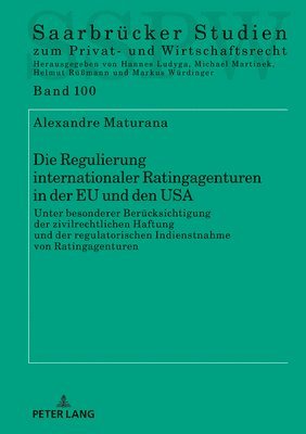 Alexandre Maturana, Michael Martinek - Regulierung Internationaler Ratingagenturen in Der EU Und Den USA, Inbunden