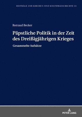 bokomslag Paepstliche Politik in Der Zeit Des Dreiigjaehrigen Krieges