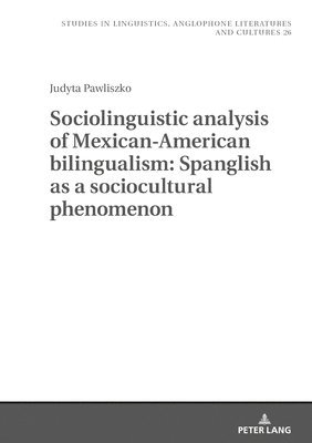 Sociolinguistic analysis of Mexican-American bilingualism: Spanglish as a sociocultural phenomenon 1