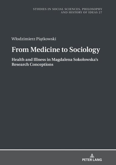 bokomslag From Medicine to Sociology. Health and Illness in Magdalena Sokoowskas Research Conceptions