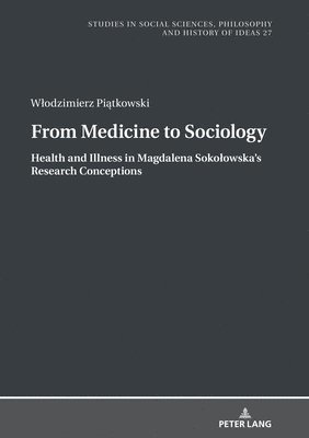 From Medicine to Sociology. Health and Illness in Magdalena Sokoowskas Research Conceptions 1