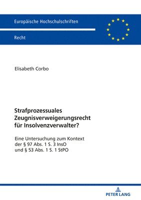 Elisabeth Corbo - Strafprozessuales Zeugnisverweigerungsrecht fuer Insolvenzverwalter?, Häftad
