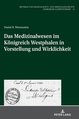 Das Medizinalwesen im Koenigreich Westphalen in Vorstellung und Wirklichkeit 1