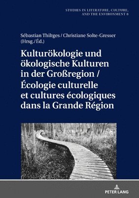 Kulturoekologie Und Oekologische Kulturen in Der Groregion / cologie Culturelle Et Cultures cologiques Dans La Grande Rgion 1