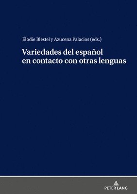 Araceli López Serena, Élodie Blestel, Azucena Palacios - Variedades del Español En Contacto Con Otras Lenguas, Inbunden