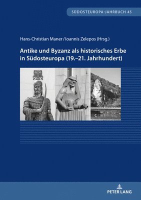 bokomslag Antike und Byzanz als historisches Erbe in Suedosteuropa vom 19.-21. Jahrhundert