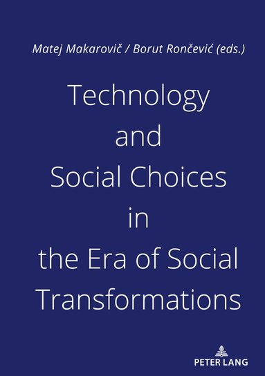 Borut Rončević, Matej Makarovič - Technology and Social Choices in the Era of Social Transformations, Inbunden
