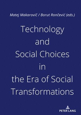 Borut Rončević, Matej Makarovič, Borut Roncevic, Matej Makarovic, Matej Makarovi¿, Borut Ron¿evi¿ - Technology and Social Choices in the Era of Social Transformations, Inbunden