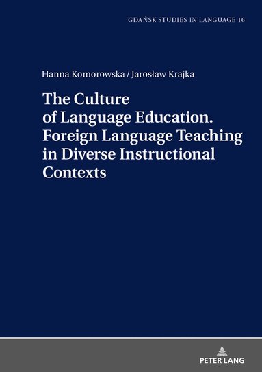 Hanna Komorowska, Jarosław Krajka, Danuta Stanulewicz - Culture of Language Education. Foreign Language Teaching in Diverse Instructional Contexts, Inbunden