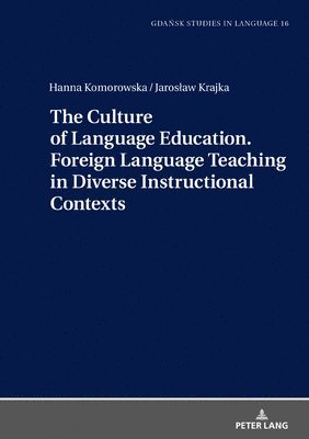 Hanna Komorowska, Jarosław Krajka, Jaroslaw Krajka, Jaros¿aw Krajka, Danuta Stanulewicz - Culture of Language Education. Foreign Language Teaching in Diverse Instructional Contexts, Inbunden