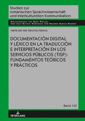 María del Mar Sánchez Ramos, Maria del Mar Sanchez Ramos, Gerd Wotjak - Documentación Digital Y Léxico En La Traducción E Interpretación En Los Servicios Públicos (Tisp): Fundamentos Teóricos Y Prácticos, Inbunden