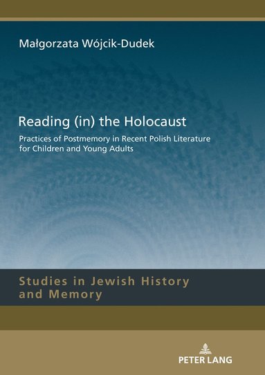Małgorzata Wójcik-Dudek - Reading (in) the Holocaust, Inbunden