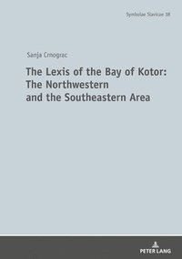 bokomslag The Lexis of the Bay of Kotor: The Northwestern and Southeastern Area