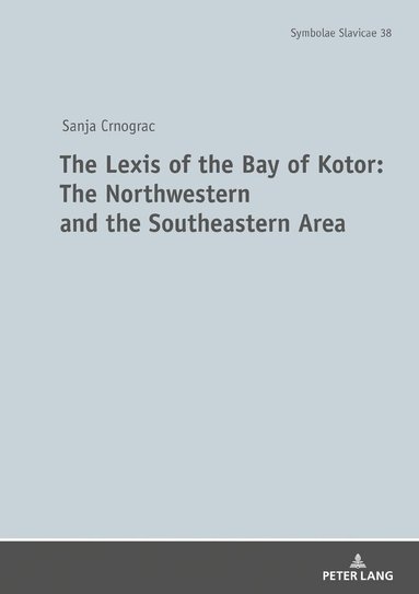 Sanja Crnogorac, Thede Kahl - Lexis of the Bay of Kotor: The Northwestern and Southeastern Area, Inbunden