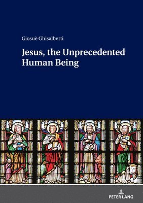 Giosuè Ghisalberti, Giosue Ghisalberti, Giosuè - Jesus, the Unprecedented Human Being, Inbunden