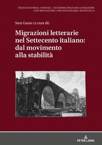 bokomslag Migrazioni Letterarie Nel Settecento Italiano: Dal Movimento Alla Stabilit