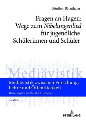 bokomslag Fragen an Hagen: Wege Zum «Nibelungenlied» Fuer Jugendliche Schuelerinnen Und Schueler