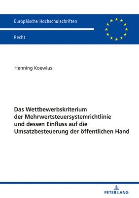 Das Wettbewerbskriterium Der Mehrwertsteuersystemrichtlinie Und Dessen Einfluss Auf Die Umsatzbesteuerung Der Oeffentlichen Hand 1