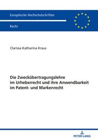 bokomslag Die Zweckuebertragungslehre Im Urheberrecht Und Ihre Anwendbarkeit Im Patent- Und Markenrecht