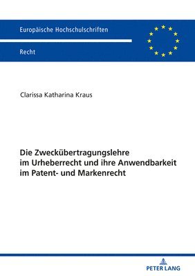 Die Zweckuebertragungslehre Im Urheberrecht Und Ihre Anwendbarkeit Im Patent- Und Markenrecht 1