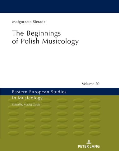 Małgorzata Sieradz, Maciej Goląb - Beginnings of Polish Musicology, Inbunden