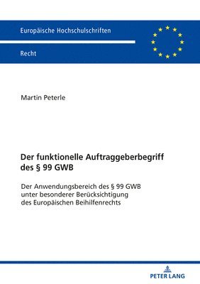 Martin Arndt Peterle - Der Funktionelle Auftraggeberbegriff Des § 99 Gwb, Häftad