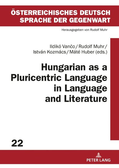 Rudolf Muhr, Ildikó Vančo, István Kozmács, Máté Huber - Hungarian as a Pluricentric Language in Language and Literature, Inbunden