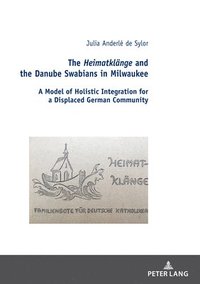 bokomslag The Heimatklaenge and the Danube Swabians in Milwaukee
