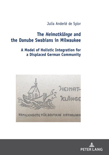 Julia Anderlé de Sylor, Robert Malecki - Heimatklaenge and the Danube Swabians in Milwaukee, Inbunden