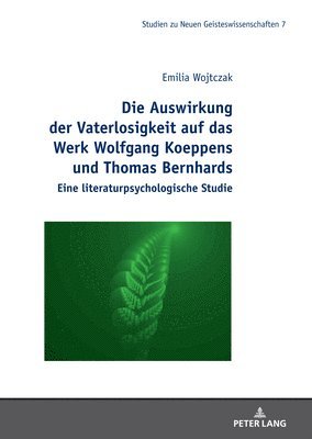 bokomslag Die Auswirkung Der Vaterlosigkeit Auf Das Werk Wolfgang Koeppens Und Thomas Bernhards