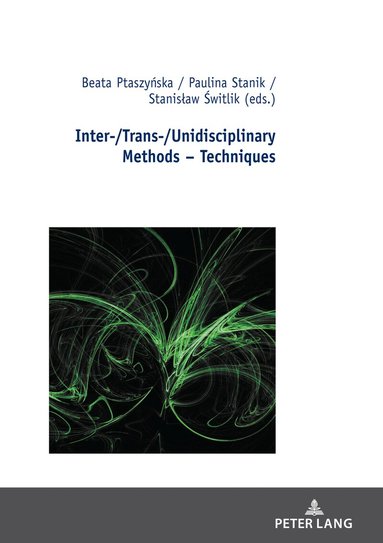 Beata Ptaszyńska, Paulina Stanik, Stanisław Świtlik - Inter-/Trans-/Unidisciplinary Methods – Techniques, Inbunden