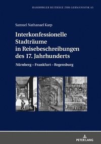 bokomslag Interkonfessionelle Stadtraeume in Reisebeschreibungen Des 17. Jahrhunderts