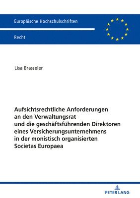 bokomslag Aufsichtsrechtliche Anforderungen an Den Verwaltungsrat Und Die Geschaeftsfuehrenden Direktoren Eines Versicherungsunternehmens in Der Monistisch Organisierten Societas Europaea