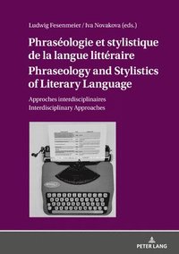 bokomslag Phrasologie et stylistique de la langue littraire Phraseology and Stylistics of Literary Language
